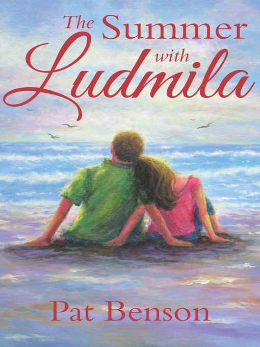 Title details for The Summer with Ludmila by Pat Benson - Available